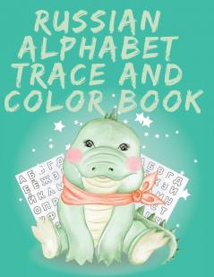 Russian Alphabet Trace and Color Book.Stunning Russian Coloring Book Educational Book Contains; Trace the Letters Words and Objects Starting with Each Letter of the Alphabet.