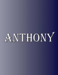 Anthony: 100 Pages 8.5 X 11 Personalized Name on Notebook College Ruled Line Paper