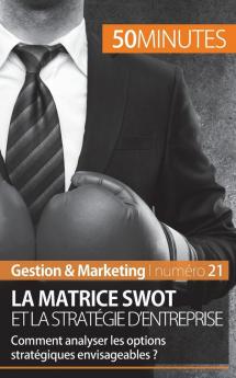 La matrice SWOT et la strat��gie d'entreprise