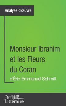 Monsieur Ibrahim Et Les Fleurs Du Coran D'Éric-Emmanuel Schmitt (Analyse Approfondie): Approfondissez Votre Lecture De Cette Œuvre Avec Notre Profil Littéraire ... Lecture Et Axes De Lecture) (French Edition)