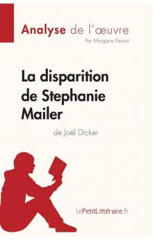 La disparition de Stephanie Mailer de Joël Dicker (Analyse de l'oeuvre): Comprendre la littérature avec lePetitLittéraire.fr