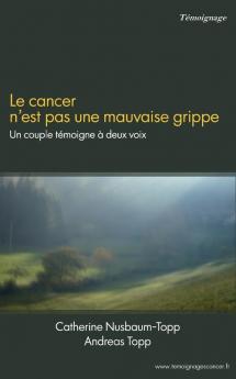Le cancer n'est pas une mauvaise grippe