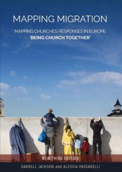 Mapping Migration Mapping Churches' Responses in Europe 'Being Church Together'