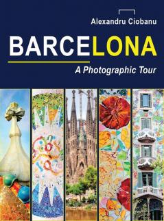 Barcelona a photographic tour: 2 (Photographic Tours)