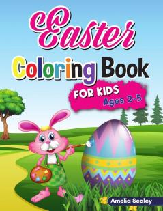 Easter Coloring Book for Kids: Easter Coloring Book Toddler Cute and Fun Coloring Pages for Kids Ages 2-5 Happy Easter Eggs Coloring Pages