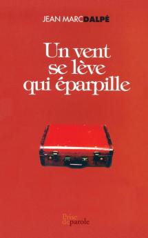 Un Vent Se Lève Qui Éparpille (French Edition)