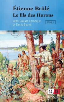 Étienne Brûlé. Le Fils Des Hurons (Tome 2) (French Edition)