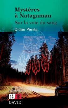 Mystères À Natagamau: Sur La Voie Du Sang (French Edition)