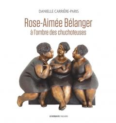 Rose-Aimée Bélanger, À L’Ombre Des Chuchoteuses (French Edition)