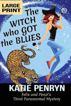 The Witch who Got the Blues: Felix and Penzi's Third Paranormal Mystery: 3 (French Country Murders - Large Print)