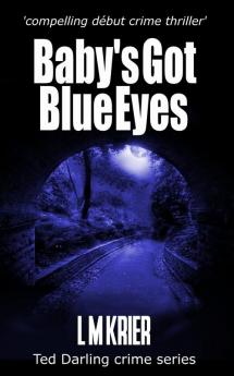 Baby's Got Blue Eyes: compelling début crime thriller (Ted Darling Crime)