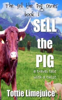 Sell the Pig: a travel tale with a twist: 1