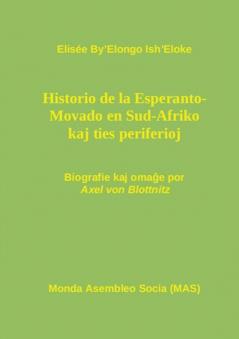 Hi-storio de la Esperanto- Movado en Sud-Afriko kaj ties periferioj: Biografie kaj omaĝe por Axel von Blottnitz kun antaŭparolo de Renato ... de Vilhelmo Lutermano: 129 (Mas-Libro)