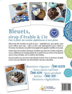 Bleuets sirop d'érable & Cie: Pour le plaisir des recettes végétaliennes et sans gluten