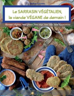 Le Sarrasin Végétalien, La Viande Végane De Demain ! (French Edition)
