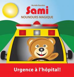 Sami Nounours Magique: Urgence à l'hôpital! (Édition en couleurs): 3