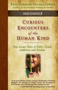 Curious Encounters of the Human Kind - Indonesia
