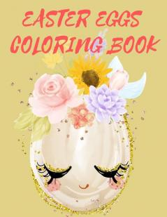 Easter Eggs Coloring Book.Stunning coloring book for teens and adults have fun while celebrating Easter with Easter eggs.