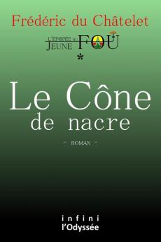 Le Cône de nacre: L'Épopée du Jeune fou: 1