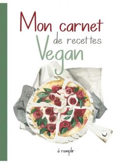 Mon Carnet de Recettes Vegan.: Cahier de Recettes de Cuisine à Remplir. Une Recettes à l'intérieur OFFERT!! 100 Fiches Recettes XXL à compléter. Conversion et Substituts d'Ingrédients Vegan.