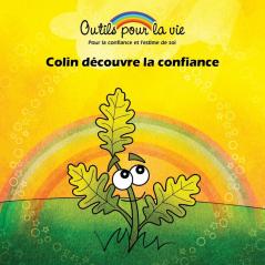 Colin découvre la confiance: L'enracinement/Développer la confiance et la force: 3 (Outils Pour La Vie)