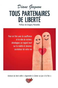 Tous Partenaires De Liberté: Pour En Finir Avec La Souffrance (French Edition)