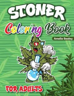 Stoner Coloring Book for Adults: Cannabis Coloring Book Trippy Coloring Books for Adults Relaxation and Stress Relief