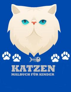 Katzen Malbuch fur Kinder: Erstaunliche Katzen Malbuch für Kinder- Alter: 4-8