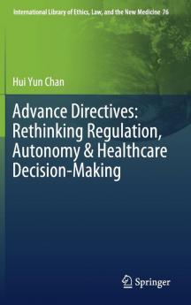Advance Directives: Rethinking Regulation Autonomy & Healthcare Decision-Making