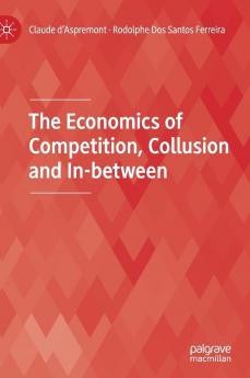 The Economics of Competition Collusion and In-between