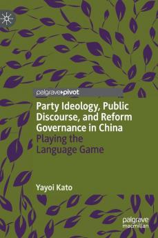Party Ideology Public Discourse and Reform Governance in China