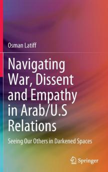 Navigating War Dissent and Empathy in Arab/U.S Relations