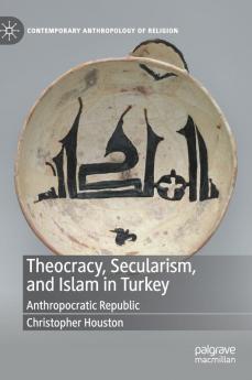 Theocracy Secularism and Islam in Turkey