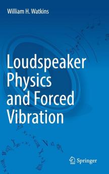 Loudspeaker Physics and Forced Vibration