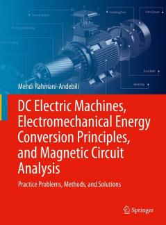 DC Electric Machines Electromechanical Energy Conversion Principles and Magnetic Circuit Analysis