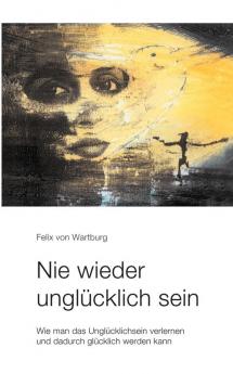 Nie wieder unglücklich sein