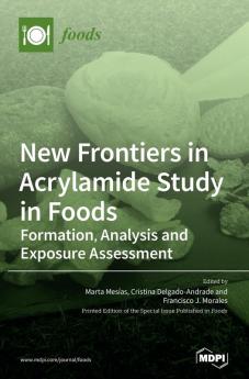 New Frontiers in Acrylamide Study in Foods: Formation Analysis and Exposure Assessment