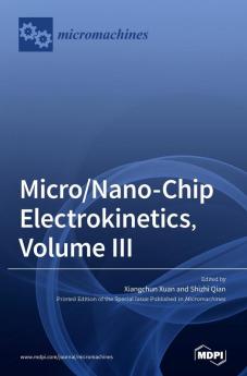 Micro/Nano-Chip Electrokinetics Volume III