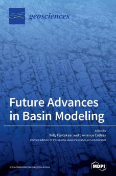 Future Advances in Basin Modeling: Suggestions from Current Observations Analyses and Simulations