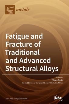 Fatigue and Fracture of Traditional and Advanced Structural Alloys