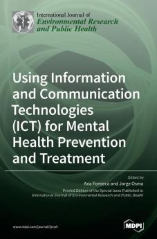 Using Information and Communication Technologies (ICT) for Mental Health Prevention and Treatment