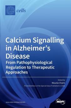 Calcium Signalling in Alzheimer's Disease: From Pathophysiological Regulation to Therapeutic Approaches