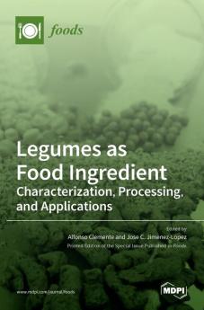 Legumes as Food Ingredient: Characterization Processing and Applications