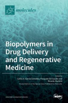 Biopolymers in Drug Delivery and Regenerative Medicine