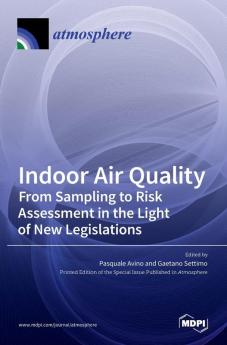 Indoor Air Quality: From Sampling to Risk Assessment in the Light of New Legislations