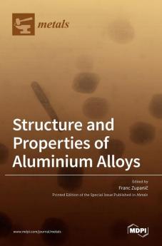 Structure and Properties of Aluminium Alloys