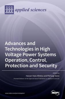 Advances and Technologies in High Voltage Power Systems Operation Control Protection and Security