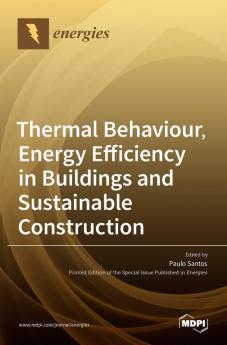 Thermal Behaviour Energy Efficiency in Buildings and Sustainable Construction