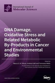 DNA Damage Oxidative Stress and Related Metabolic By-Products in Cancer and Environmental Studies