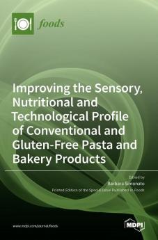 Improving the Sensory Nutritional and Technological Profile of Conventional and Gluten-Free Pasta and Bakery Products